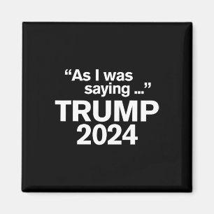 Grappig, zoals ik al zei Trump 2024 Voorzitter 1 Magneet