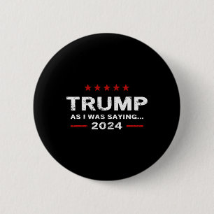 Grappig, zoals ik zei Trump 2024 Voorzitter Ronde Button 5,7 Cm