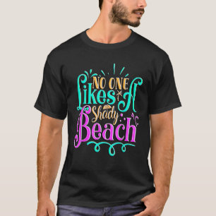 Grappig Zomer Quote in Shady Beach Zonneschijn Zom T-shirt