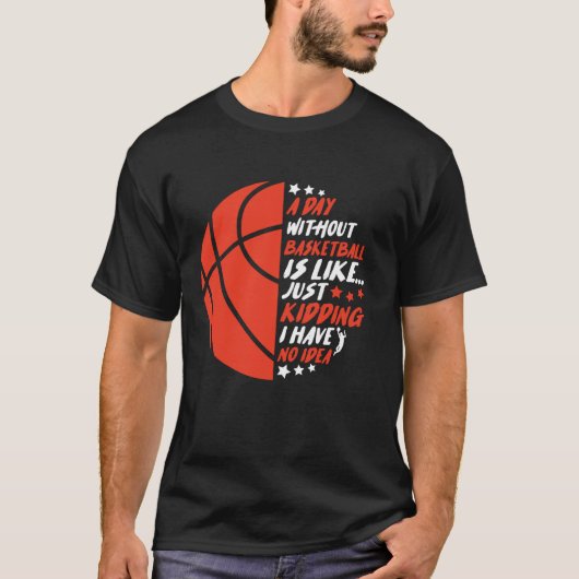 Grappig zonder basketbal is alsof ik geen idee heb t-shirt (Voorkant)