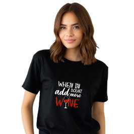 Grappig Zwart Voeg meer wijn toe T-shirt