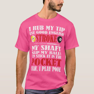 Grappig zwembad biljart ik wrijf mijn tip biljart t-shirt