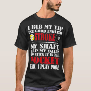 Grappig zwembad biljart Ik wrijf mijn tip biljart  T-shirt