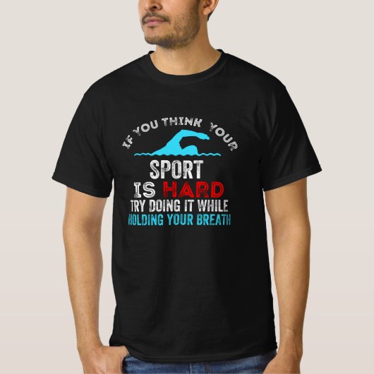 grappig zwemmen, als je denkt dat je sport is t-shirt (Voorkant)