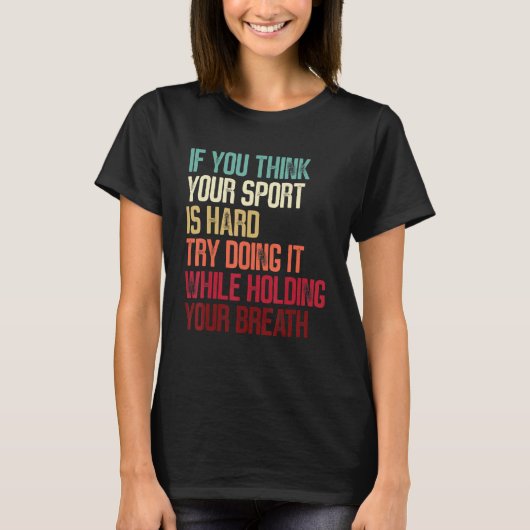 Grappig zwemmen als je denkt dat je sport is t-shirt (Voorkant)
