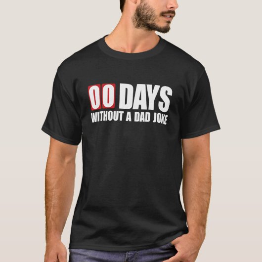 Grappige 00 dagen zonder een papa grap t-shirt (Voorkant)