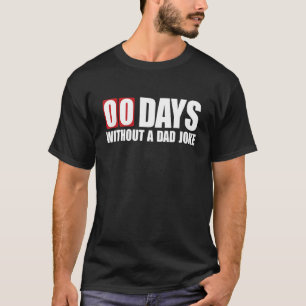 Grappige 00 Dagen Zonder Een Vadergrap T-shirt
