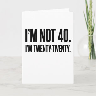 Grappige 40e verjaardag Ik ben niet 40, ik ben Twi Kaart