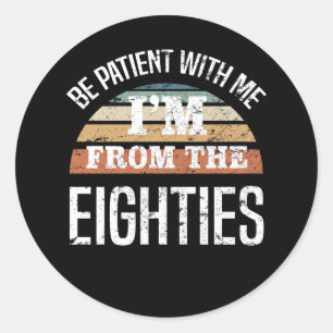 Grappige 40e verjaardag ik ben uit de jaren 80 ronde sticker