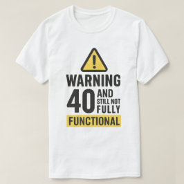 Grappige 40ste verjaardag waarschuwing t-shirt
