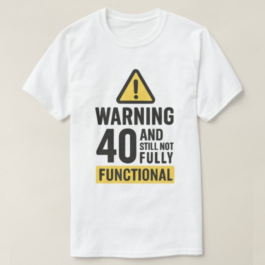 Grappige 40ste verjaardag waarschuwing t-shirt (Design voorkant)