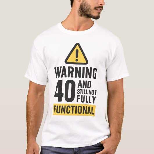 Grappige 40ste verjaardag waarschuwing t-shirt (Voorkant)