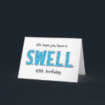Grappige 45e Swell Verjaardag Gepersonaliseerde Gr Kaart<br><div class="desc">Gewoon een SWELL verjaardagskaart voor elke leeftijd. Je kunt meer mijlpaalverjaardagskaarten zien bij Zigglets hier op Zazzle. Er is een directe link hieronder.</div>