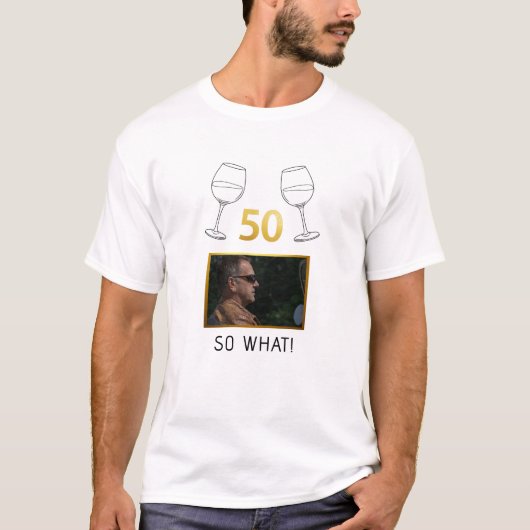 Grappige 50 Dus Wat Aangepaste Foto Verjaardag T-shirt (Voorkant)