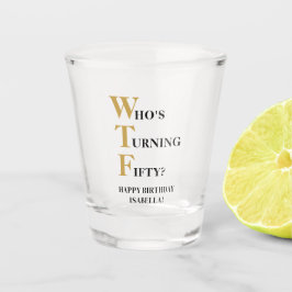 Grappige 50e verjaardag WTF Humoristisch Zwart Gou Shot Glas