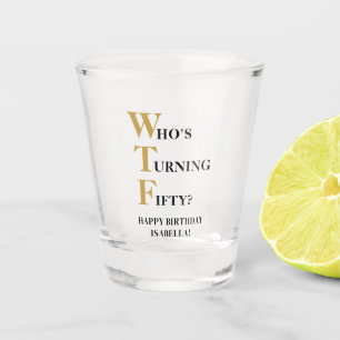Grappige 50e verjaardag WTF humoristisch zwart gou Shot Glas