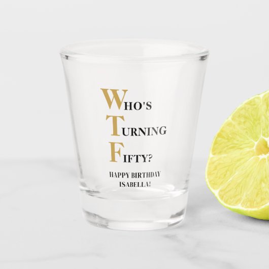 Grappige 50e verjaardag WTF Humoristisch Zwart Gou Shot Glas (Voorkant)