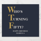 Grappige 50e verjaardag WTF Humoristische Custom Sparkling Wijnetiket (Enkel label)