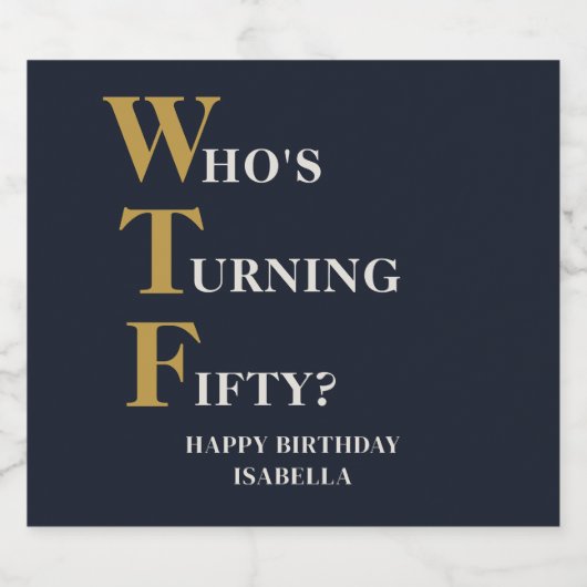 Grappige 50e verjaardag WTF Humoristische Custom Sparkling Wijnetiket (Enkel label)