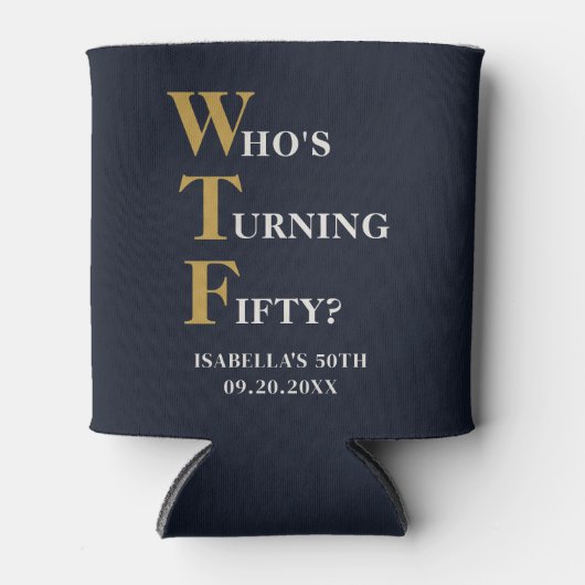 Grappige 50e verjaardag WTF Humoristische Marine B Blikjeskoeler (Voorkant)