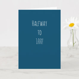 Grappige 50ste verjaardag | Halfweg naar 100! Kaart
