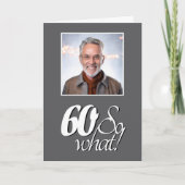 Grappige 60 dus Wat 60e Verjaardag Foto Kaart (Voorkant)