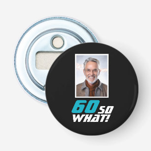 Grappige 60 dus wat Quote Foto 60ste verjaardag Button Flesopener