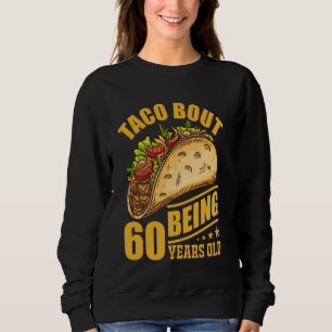 Grappige 60e verjaardag Taco over 60e verjaardag B Trui
