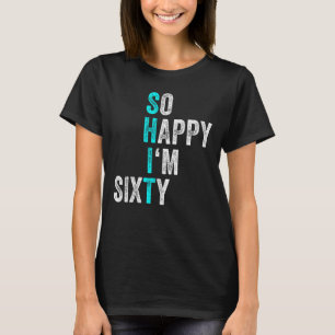 Grappige 60e verjaardag zo blij dat ik 60 Mannen 6 T-shirt