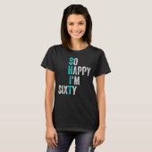 Grappige 60e verjaardag zo blij dat ik 60 Mannen 6 T-shirt (Voorkant volledig)