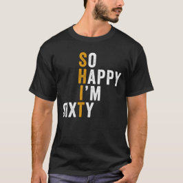 Grappige 60e verjaardag Zo blij dat ik zestig ben  T-shirt