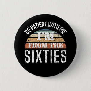Grappige 60ste verjaardag Ik ben van de jaren 60 Ronde Button 5,7 Cm