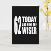 Grappige 62e verjaardag: 62 Vandaag en niemand de  Kaart (Gele Bloem)