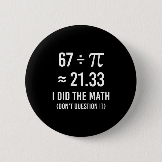 Grappige 67 meme dag wiskunde ronde button 5,7 cm (Voorkant)