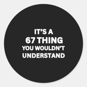 Grappige 67 Meme grap, Het is een 67 ding dat jij Ronde Sticker