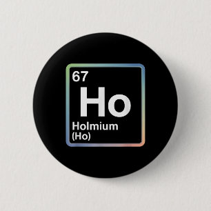 Grappige 67 Meme Holmium Natuurkunde Wetenschap Le Ronde Button 5,7 Cm