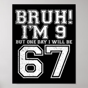 Grappige 67 Zes Zeven Teen Bruh Negen 9 Verjaardag Poster