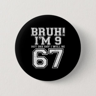 Grappige 67 Zes Zeven Teen Bruh Negen 9 Verjaardag Ronde Button 5,7 Cm