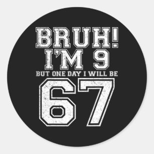 Grappige 67 Zes Zeven Teen Bruh Negen 9 Verjaardag Ronde Sticker
