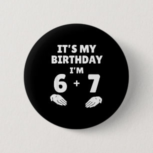 Grappige 6 7 13e verjaardag - 13e verjaardag Zes Z Ronde Button 5,7 Cm