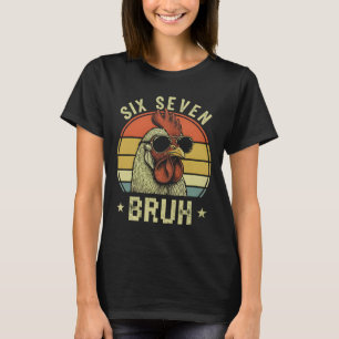 Grappige 6 7 67 Zes Zeven Bruh Grappige Kippenlief T-shirt