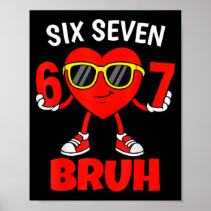 Grappige 6 7 Meme 67 Zes Zeven Bruh Valentijnshart Poster