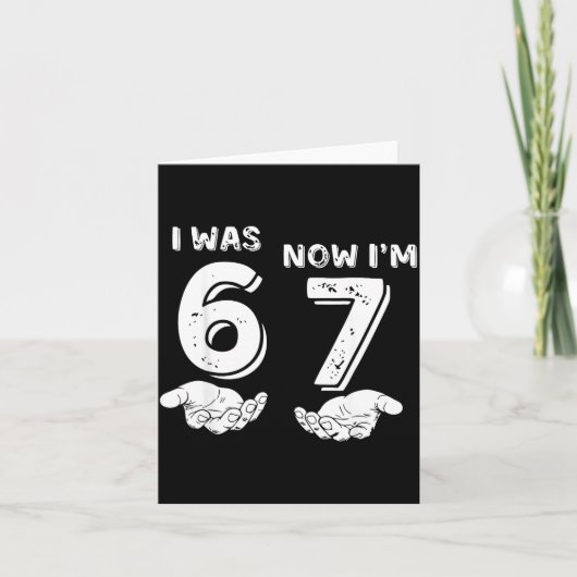 Grappige 6 7 Meme, Was 6 Nu Ben Ik 7, 7 Jaar Oude  Kaart (Voorkant)