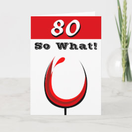 Grappige 80 Nou en? Rood wijnglas 80ste verjaardag Kaart