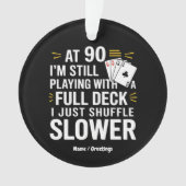 Grappige 90e verjaardag cadeau Kaarten Full Deck v Ornament (voorkant)
