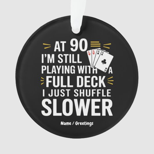 Grappige 90e verjaardag cadeau Kaarten Full Deck v Ornament (voorkant)