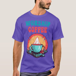 Grappige aanbidding koffie cadeau grappige koffie t-shirt
