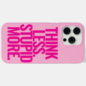 Grappige aangepaste tekst denk minder dom meer roz Case-Mate iPhone case (Achterkant (horizontaal))