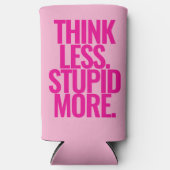 Grappige aangepaste tekst denk minder dom meer roz seltzer blikjeskoeler (Voorkant)