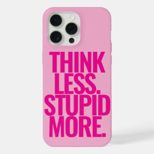 Grappige aangepaste tekst Denk minder Stommer meer iPhone 15 Pro Max Case